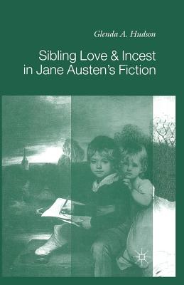 Sibling Love and Incest in Jane Austen's Fiction - Hudson, G.