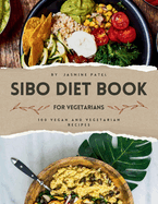 SIBO Diet Book For Vegetarians: 100 Vegan and Vegetarian Recipes 1-Week Meal Plan