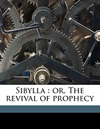 Sibylla: Or, the Revival of Prophecy