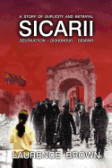 Sicarii Destruction-Dishonour-Despair A Story of Duplicity and Betrayal: Sicarii. Destruction-Dishonour-Despair A story of Duplicity and Betrayal. A confronting novel that challenges and draws in the reader. A social commentary.
