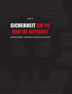 Sicherheit am PC und im Internet: Cyberangriffe erkennen und sich sch?tzen