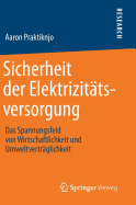 Sicherheit Der Elektrizitatsversorgung: Das Spannungsfeld Von Wirtschaftlichkeit Und Umweltvertraglichkeit