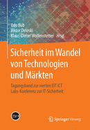 Sicherheit Im Wandel Von Technologien Und Markten: Tagungsband Zur Vierten EIT Ict Labs-Konferenz Zur It-Sicherheit