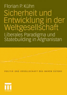 Sicherheit Und Entwicklung in Der Weltgesellschaft: Liberales Paradigma Und Statebuilding in Afghanistan