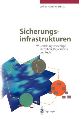 Sicherungsinfrastrukturen: Gestaltungsvorschlage Fur Technik, Organisation Und Recht - Hammer, Volker (Editor)