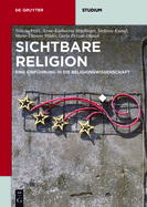 Sichtbare Religion: Eine Einfhrung in Die Religionswissenschaft