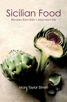 Sicilian Food: Recipes from Italy's Abundant Isle - Simeti, Mary Taylor