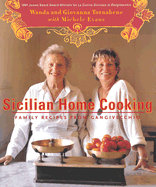 Sicilian Home Cooking: Family Recipes from Gangivecchio - Tornabene, Wanda, and Tornabene, Giovanna, and Evans, Michele