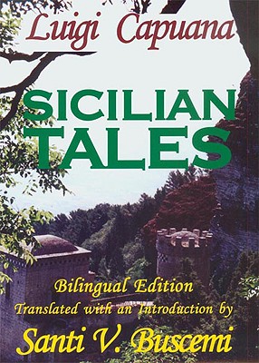 Sicilian Tales =: C'Era Una VOLTA = Once Upon a Time - Capuana, Luigi, and Buscemi, Santi (Translated by)