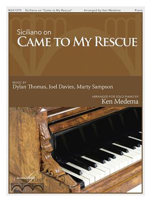 Siciliano on "came to My Rescue" - Sampson, Marty (Composer), and Thomas, Dylan (Composer), and Medema, Ken