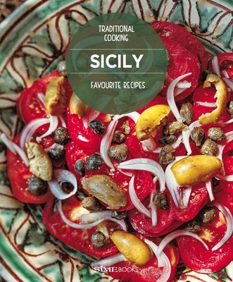 Sicily, Favourite recipes: Traditional cooking - Russo, William Dello (Editor), and simephoto (Photographer)