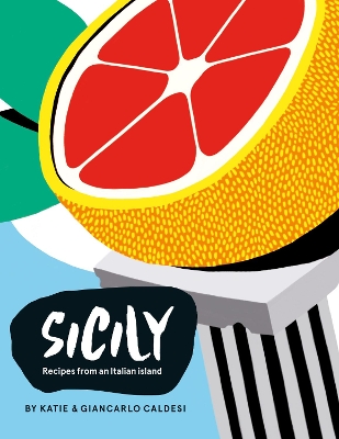 Sicily: Recipes from an Italian Island - Caldesi, Giancarlo, and Caldesi, Katie