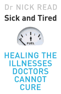 Sick and Tired: Healing the Illnesses That Doctors Cannot Cure