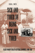 Sick and Tired of Being Sick and Tired: Black Women's Health Activism in America, 1890-1950