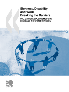 Sickness, Disability and Work: Breaking the Barriers (Vol. 2): Australia, Luxembourg, Spain and the United Kingdom