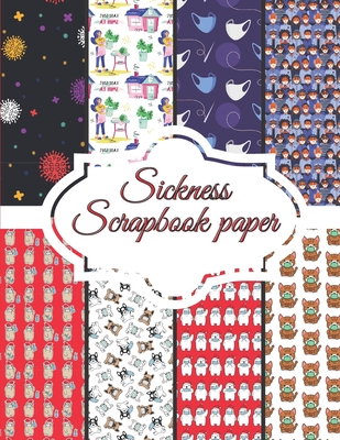 Sickness Scrapbook paper: 20 Craft Patterns 8,5 x 11 inch Decoupage Paper Book - P, Olivia