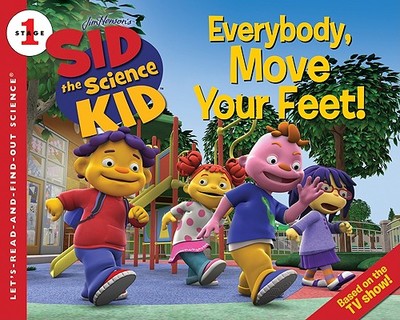 Sid the Science Kid: Everybody, Move Your Feet! - Huelin, Jodi