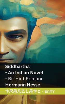 Siddhartha - An Indian Novel / Bir Hint Roman: Tranzlaty English Trke - Hesse, Hermann, and Tranzlaty (Translated by)