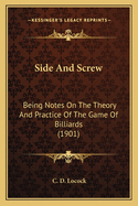 Side and Screw: Being Notes on the Theory and Practice of the Game of Billiards