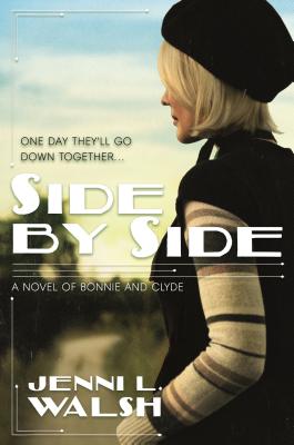 Side by Side: A Novel of Bonnie and Clyde - Walsh, Jenni L