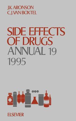 Side Effects of Drugs Annual: Volume 19 - Aronson, Jeffrey K, Ma, Dphil, Frcp (Editor), and Van Boxtel, C J