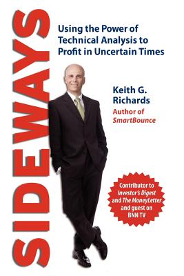 Sideways: Using the Power of Technical Analysis to Profit in Uncertain Times - Richards, Keith G