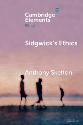 Sidgwick's Ethics - Skelton, Anthony