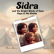 Sidra and the Bright Minds of Gaza: Hope in the Rubble