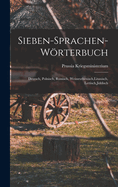 Sieben-Sprachen-Wrterbuch: Deutsch, Polnisch, Russisch, Weissruthenisch, Litauisch, Lettisch, Jiddisch