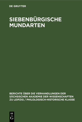Siebenb?rgische Mundarten - Klein, Karl Kurt (Contributions by), and Protze, Helmut (Contributions by), and Klim, Hellmut (Contributions by)