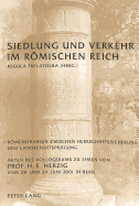 Siedlung Und Verkehr Im Roemischen Reich: Roemerstrassen Zwischen Herrschaftssicherung Und Landschaftspraegung- Akten Des Kolloquiums Zu Ehren Von Prof. H. E. Herzig Vom 28. Und 29. Juni 2001 in Bern