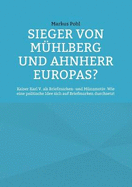 Sieger von M?hlberg und Ahnherr Europas?: Kaiser Karl V. als Briefmarken- und M?nzmotiv. Wie eine politische Idee sich auf Briefmarken durchsetzt