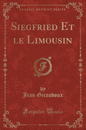 Siegfried Et Le Limousin (Classic Reprint)