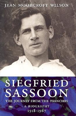 Siegfried Sasson: The Journey from the Trenches; A Biography 1918-1967 - Wilson, Jean Moorcroft