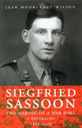 Siegfried Sassoon: Making of a War Poet: A Biography
