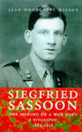 Siegfried Sassoon: Making of a War Poet v.1: A Biography - Wilson, Jean Moorcroft