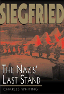 Siegfried: The Nazis' Last Stand - Whiting, Charles