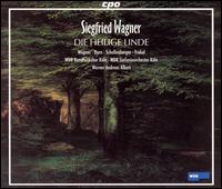 Siegfried Wagner: Die heilige Linde - Adam Kruzel (baritone); Dagmar Schellenberger (soprano); Hein Heidbuchel (tenor); John Wegner (baritone); Josef Otten (bass);...