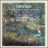 Siegfried Wagner: Violin Concerto; Flute Concerto - Andrea Lieberknecht (flute); Dietrich Henschel (baritone); Ulf Hoelscher (violin); Rheinland-Pfalz Staatsphilharmonie;...