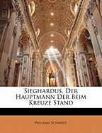 Sieghardus, Der Hauptmann Der Beim Kreuze Stand