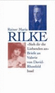 "Sieh dir die Liebenden an" : Briefe an Valerie von David- Rhonfeld - Rilke, Rainer Maria, and Scharffenberg, Renate, and Stahl, August