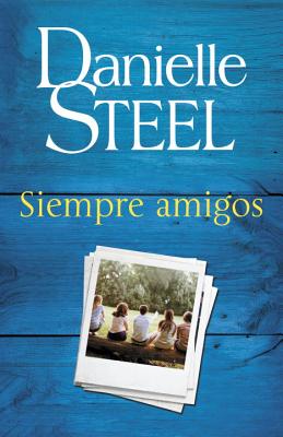 Siempre Amigos: Friends Forever - Spanish-Language Edition - Steel, Danielle
