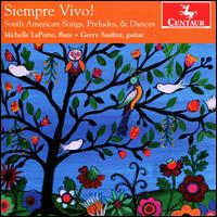 Siempre Vivo!: South American Songs, Preludes, & Dances - Gerry Saulter (guitar); James Carroll (percussion); Michelle LaPorte (flute); Michelle LaPorte (bird whistle)