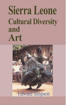 Sierra Leone Cultural Diversity and Art: Travel Guide to Sierra Leone - Simpson, Edward