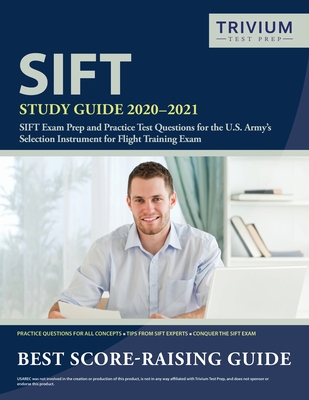 SIFT Study Guide 2020-2021: SIFT Exam Prep and Practice Test Questions for the U.S. Army's Selection Instrument for Flight Training Exam - Trivium Military Exam Prep Team