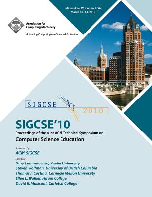 Sigcse 10 Proceedings of the 41st ACM International Conference of Computer Science Education - Acm Sigcse Proceedings Committee