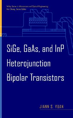 Sige, Gaas, and Inp Heterojunction Bipolar Transistors - Yuan, Jiann S