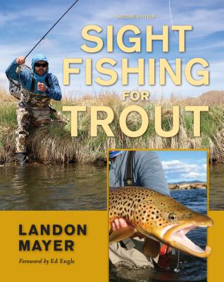 Sight Fishing for Trout - Mayer, Landon, and Engle, Ed (Foreword by)