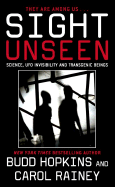 Sight Unseen: Science, UFO Invisibility and Transgenic Beings - Hopkins, Budd, and Rainey, Carol