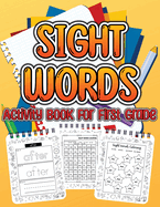 Sight Word Activity Book For First Grade Kids: Essential Sight Words for Kids Learning to Write and Read. Big Activity Pages to Learn, Trace & Practice High Frequency Sight Words for Children Girls And Boys Ages 4 to 6.